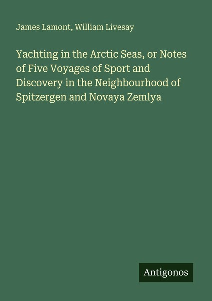 Yachting In The Arctic Seas, Or Notes Of Five Voyages Of Sport And Discovery...-image