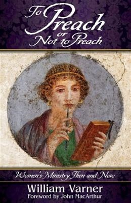 To Preach or Not to Preach : Women's Ministry Then and Now, Paperback by Varn...