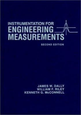 Instrumentation for Engineering Measurements by James W. Dally, William F. Riley