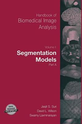 Handbook of Biomedical Image Analysis 1: Segmentation Models Part A: BD 1 (To-,