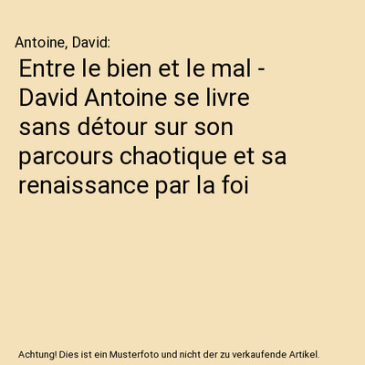 Entre le bien et le mal - David Antoine se livre sans détour sur son parcours c