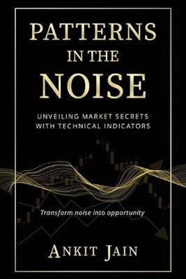Patterns in the Noise: Unveiling Market Secrets with Technical Indicators by Ank