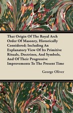 George Oliver That Origin Of The Royal Arch O...