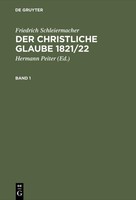 Der Christliche Glaube 1821/22 Friedrich Schleiermacher