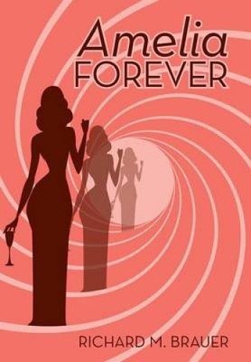 Amelia Forever by Brauer, Richard M.