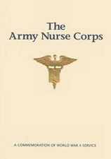 The Army Nurse Corps: A Commemoration of World War II Service by U.S. Army Cente