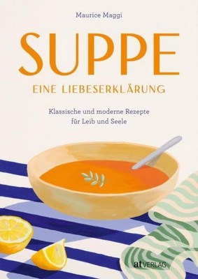 Suppe - eine Liebeserklärung ~ Maurice Maggi ~  9783039022601