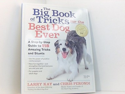 The Big Book of Tricks for the Best Dog Ever: A Step-by-Step Guide to 118 Amazin