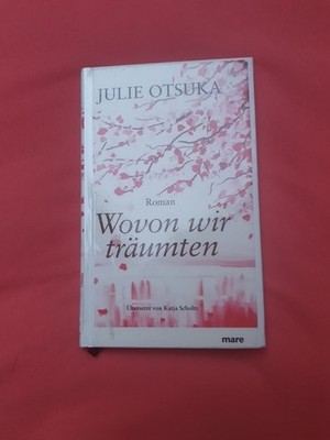 Julie Otsuka Wovon wir träumten