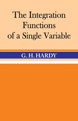 G. H Hardy | The Integration of Functions of a Single Variable | Taschenbuch