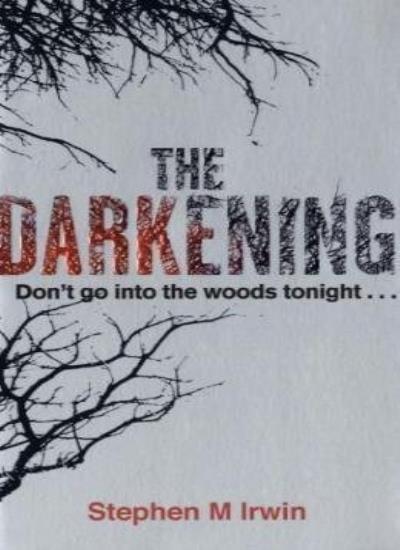 The Darkening By Stephen M. Irwin