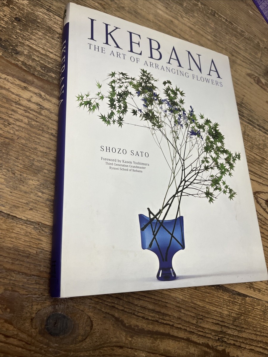 Ikebana : The Art of Arranging Flowers by Shozo Sato and Kasen
