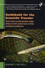 Guidebook for the Scientific Traveler: Visiting Astronomy and Space Exploration Sites Across America by Duane S. Nickell (Paperback, 2008)