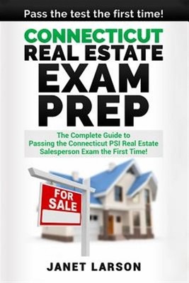 Connecticut Real Estate Exam Prep : The Complete Guide to Passing the Connect...