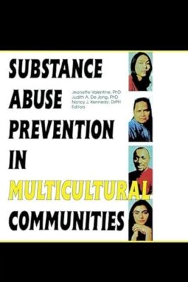 Substance Abuse Prevention in Multicultural Communities by Judith Dejong, ...