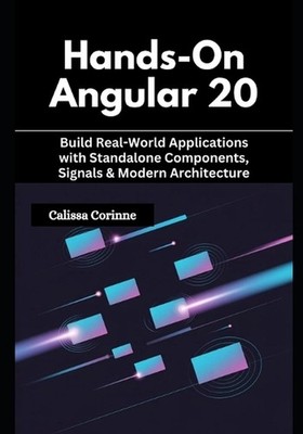 Hands-On Angular 20: Build Real-World Applications with Standalone Components, S