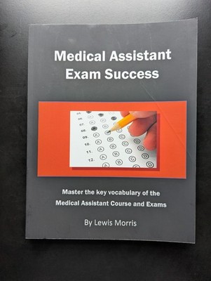 Medical Assistant Exam Success Key Vocabulary Lewis Morris Study Guide