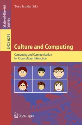 Lecture Notes in Computer Science Ser.: Culture and Computing : Computing and...