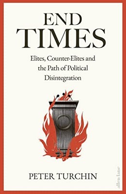 End Times: Elites, Counter-Elites an..., Turchin, Peter