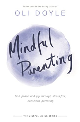 Mindful Parenting: Find peace and joy through stress-fr - Paperback / softback N