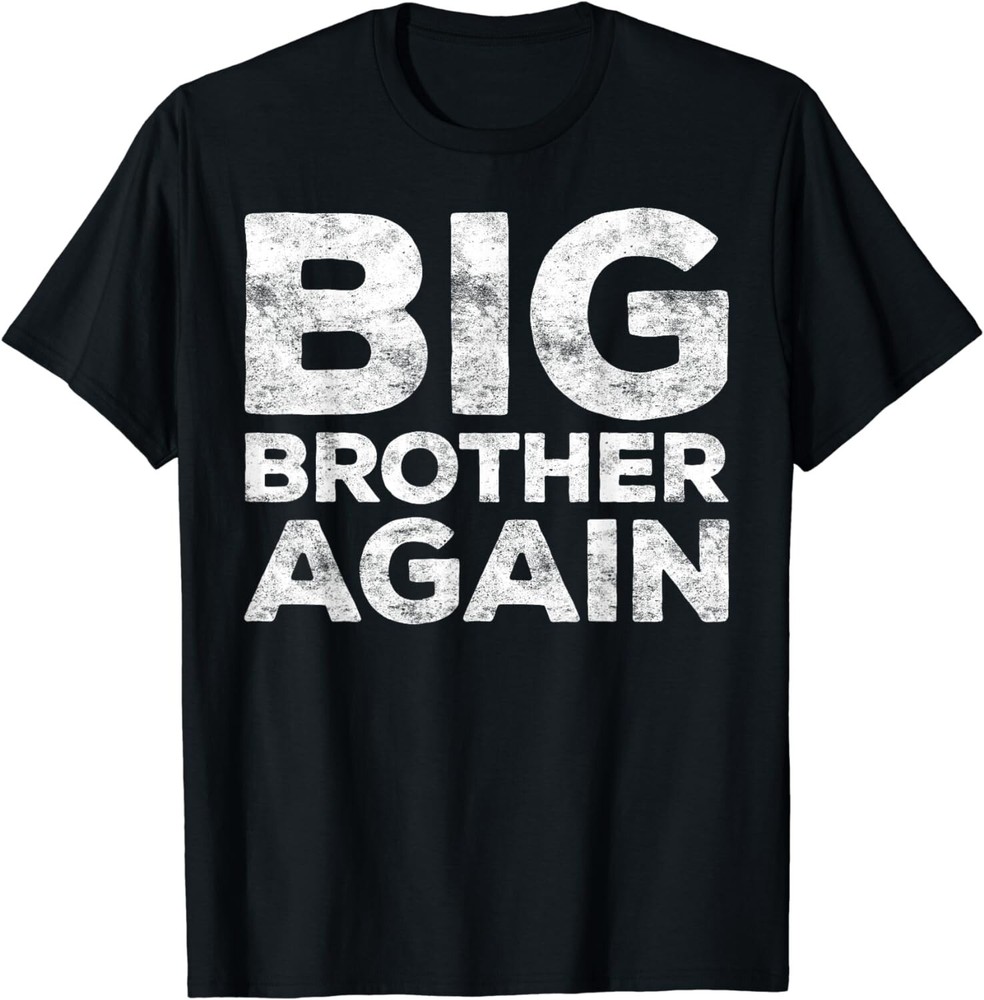 Big Brother Again T-Shirt Bro Gift Unisex T-Shirt
