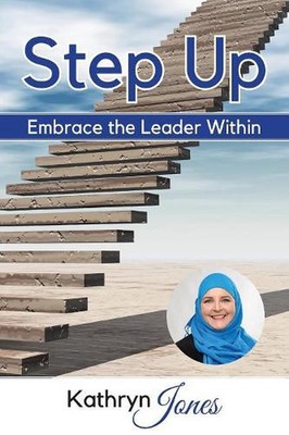 Step Up: Embrace the Leader Within by Kathryn Jones (English) Paperback Book