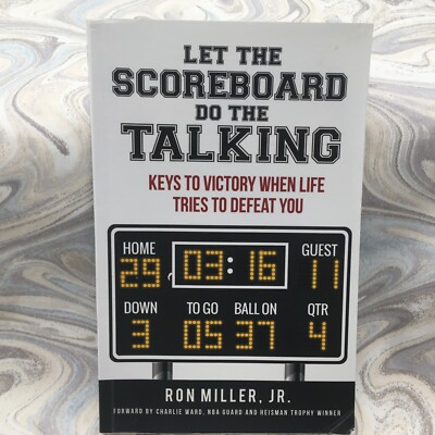 Let The Scoreboard Do The Talking By Ron Miller Jr. w/Charlie Ward SPORTS 2023