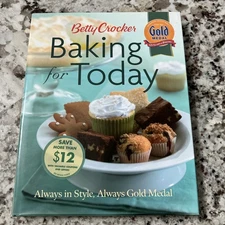 Betty Crocker Baking for Today : Always in Style, Always Gold Medal 