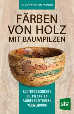 Färben von Holz mit Baumpilzen | Seri C. Robinson (u. a.) | Taschenbuch | 160 S.