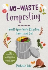 Michelle Balz No-Waste Composting (Paperback) No-Waste Gardening (US IMPORT)