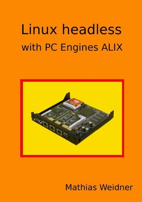Mathias Weidner | Linux headless - with PC Engines ALIX | Taschenbuch | Englisch
