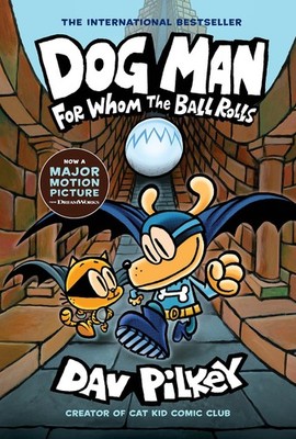 Dog Man: For Whom the Ball Rolls: From the Creator of Captain Underpants (Do...