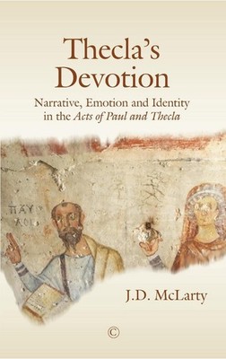 Thecla's Devotion PB: Narrative, Emotion and Identity in the Acts of Paul and Th