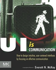 UI IS COMMUNICATION: HOW TO DESIGN INTUITIVE, USER By Everett N Mckay **Mint**