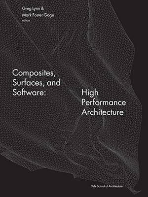 Composites, Surfaces, and Software: High Performance Architecture (Yale Schoo...