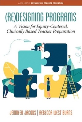 (Re)Designing Programs: A Vision for Equity-Centered, Clinically Based Teacher P