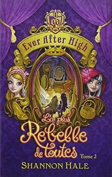 Ever After High - Tome 2 - La plus rebelle de toute... | Buch | Zustand sehr gut