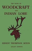The Book Of Woodcraft And Indian Lore (Legacy Edition) | Ernest Thompson Seton