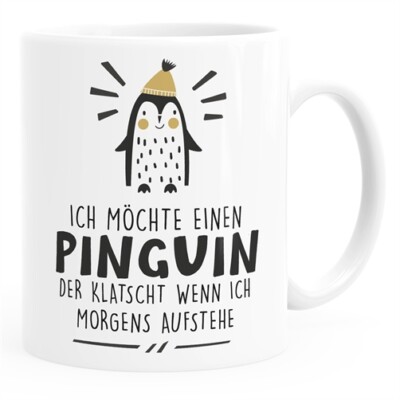 Kaffee-Tasse mit Spruch Ich möchte einen Pinguin Bürotasse lustig Kaffeebecher