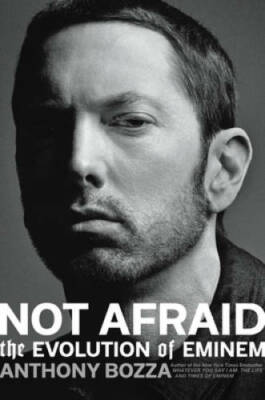 Not Afraid: The Evolution of Eminem - Hardcover By Bozza, Anthony - GOOD