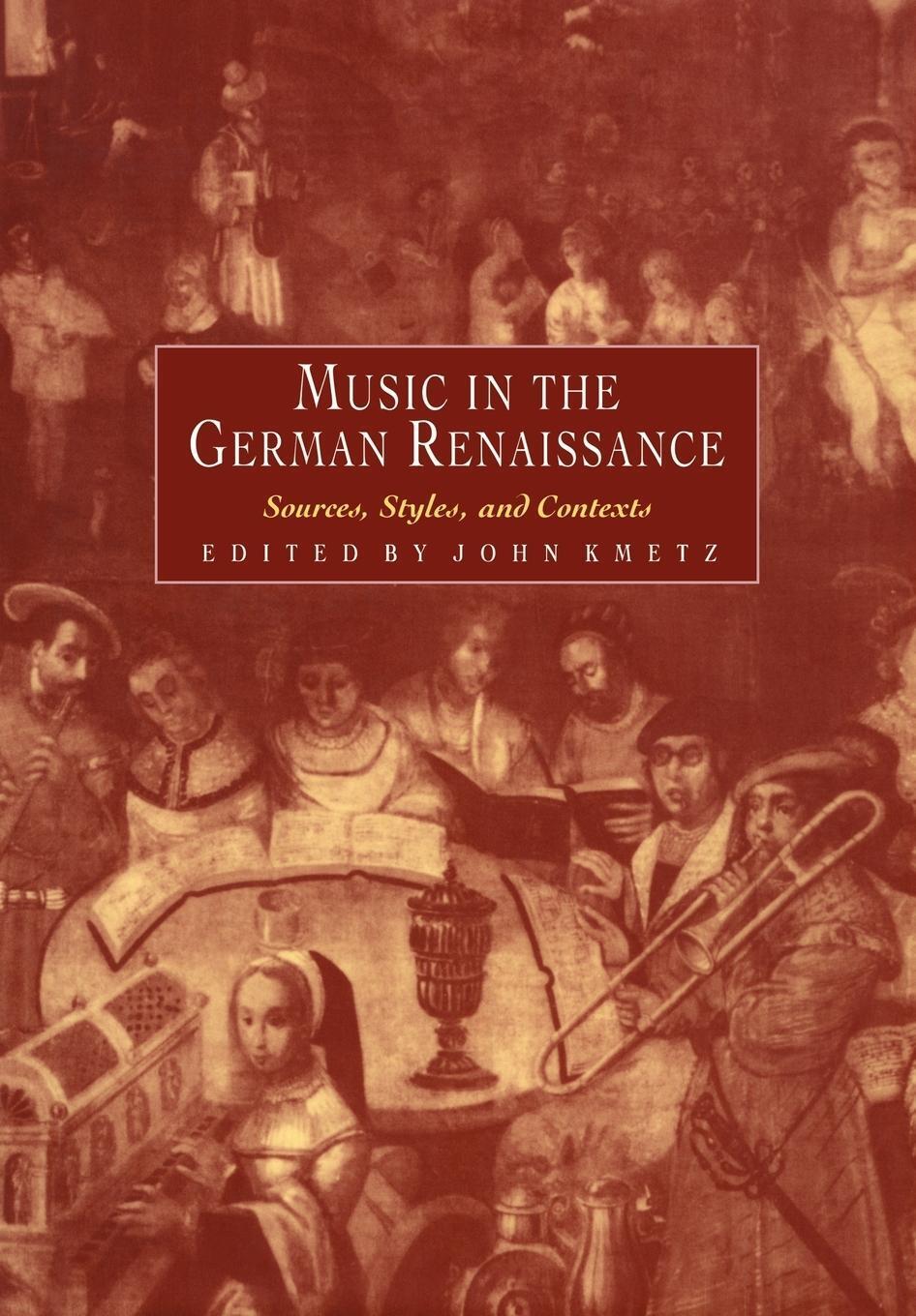 Thumbnail - John Kmetz | Music In The German Renaissance | Taschenbuch | Englisch
