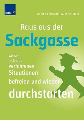 Raus aus der Sackgasse: Wie Sie sich aus verfahrenen Situationen befreien und wi