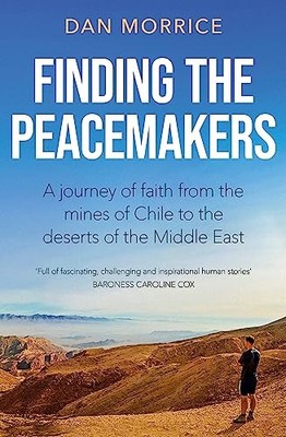 Finding the Peacemakers: A journey of faith from the mines of Chile to the dese