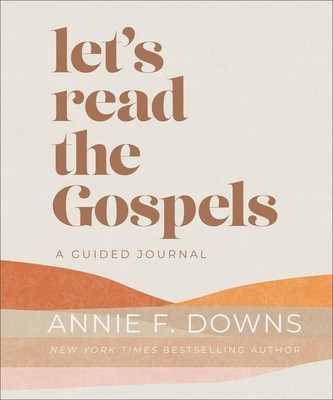 Let's Read the Gospels Annie F Downs