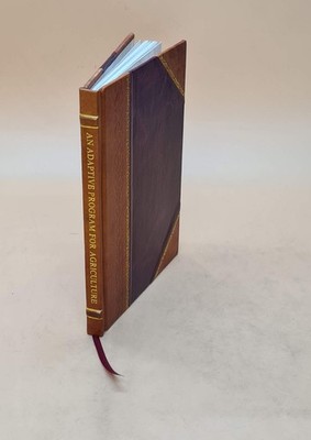 An Adaptive Program For Agriculture. A Statement On National Pol [Leather Bound]