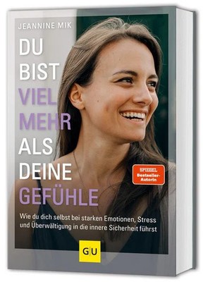 Du bist viel mehr als deine Gefühle Wie du dich selbst bei starken Emotionen,...