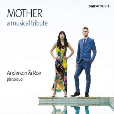 Anderson & Roe Piano Duo Anderson & Roe: Mother: A Musical Tribute (CD) Album