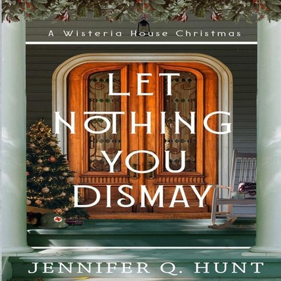 Let Nothing You Dismay Jennifer Q. Hunt Paperback Amazon Digital