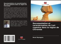 Documentation Et CaractéRisation De L'art Rupestre Dans La RéGion De Chiremba