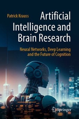 Artificial Intelligence and Brain Research: Neural Networks, Deep Learning and